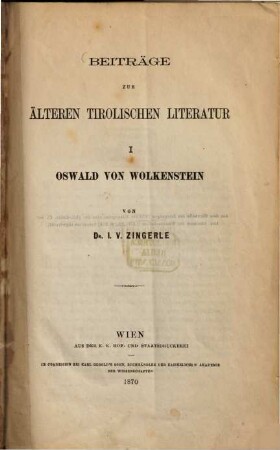 Beiträge zur älteren tirolischen Literatur. 1, Oswald von Wolkenstein