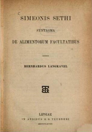 Simeonis Sethi Syntagma de alimentorum facultatibus