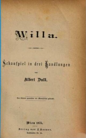 Willa : Schauspiel in 3 Handlungen ; Den Bühnen gegenüber als Manuscript gedruckt