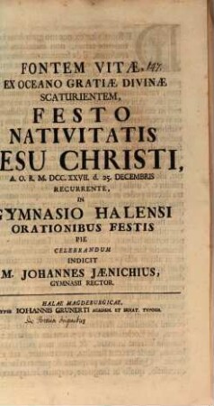 Fontem vitae ex oceano gratiae divinae scaturientem festo nativitatis Jesu Christi ... celebrandum : [praefatus de fontium originibus]