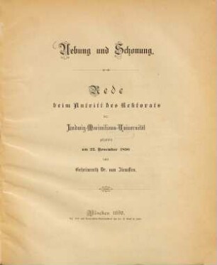 Uebung und Schonung : Rede beim Antritt des Rektorats der Ludwig-Maximilians-Universität gehalten am 22. November 1890