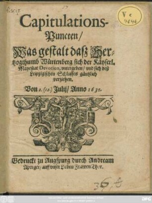 Capitulations-Puncten/ Was gestalt dasz Hertzogthumb Würtenberg sich der Käyserl. Mayestat Devotion, untergeben/ und sich deß Leipzigischen Schlusses gäntzlich verziehen. Von 2. (12.) Julij/ Anno 1631.