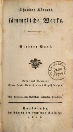 Theodor Körners sämmtliche Werke, 4. Leyer und Schwert : vermischte Gedichte und Erzählungen