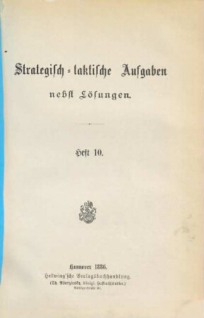 Strategisch-taktische Aufgaben nebst Lösungen, Heft 10