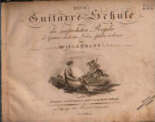 Neue Guitarre-Schule oder die einfachsten Regeln die Guitarre auch ohne Lehrer spielen zu lernen