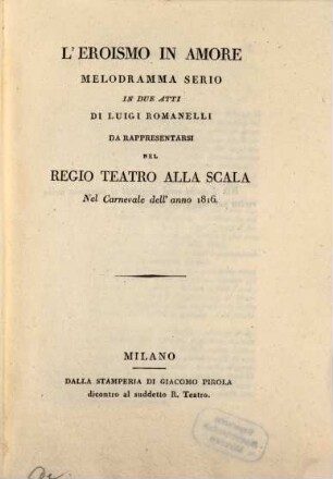 L' eroismo in amore : Melodramma serio in 2 atti