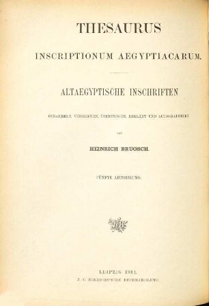 Thesaurus Inscriptionum Aegyptiacarum : Altägyptische Inschriften gesammelt, verglichen, übertragen, erklärt und autographirt von Heinrich Brugsch. 5