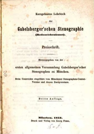 Kurzgefasstes Lehrbuch der Gabelsberger'schen Stenographie (Redezeichenkunst) : Preisschrift