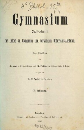 Gymnasium : Zeitschr. für Lehrer an Gymnasien u. verwandten Unterrichtsanstalten. 4. 1886