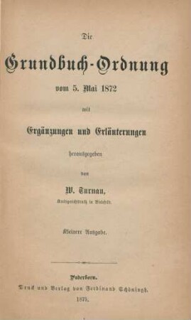 Grundbuch-Ordnung vom 5. Mai 1872 : mit Ergänzungen und Erläuterungen