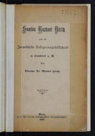 Samson Raphael Hirsch und die Israelitische Religionsgesellschaft zu Frankfurt a. M. / von Mendel Hirsch