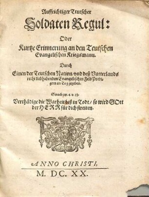Auffrichtiger Teutscher Soldaten Regul: Oder Kurtze Erinnerung an den Teutschen Evangelischen Kriegsmann