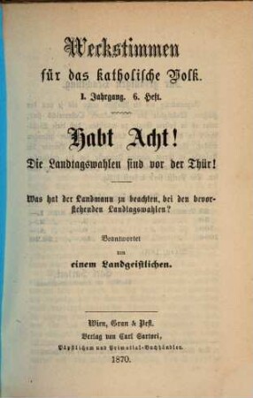Habt Acht! Die Landtagswahlen sind vor der Thür! : was hat d. Landmann zu beachten, bei d. bevorstehenden Landtagswahlen? ; beantwortet von e. Landgeistlichen