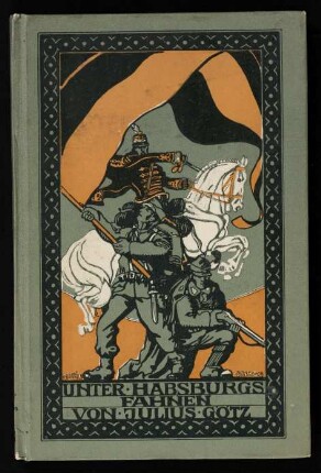 Unter Habsburgs Fahnen : Skizzen und Bilder aus Österreich-Ungarns Kriegsjahr 1914/1915