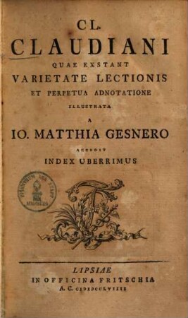 CL. Claudiani Quae Exstant : Varietate Lectionis Et Perpetua Adnotatione Illustrata ; Accedit Index Uberrimus. 1