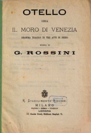 Otello ossia Il moro di Venezia : dramma tragico in tre atti