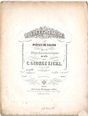 Bouquet musical : pièces de salon pour la physharmonique seule ; oeuv. 68, 1. Pl.Nr. 9561. - 11 S. - Enth.: Prière. Allemande. Romance. Invention. Sérénade. Finale
