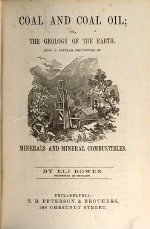 Coal and Coal Oil; or, the Geology of the Earth : Being a popular description of Minerals and mineral Combustibles