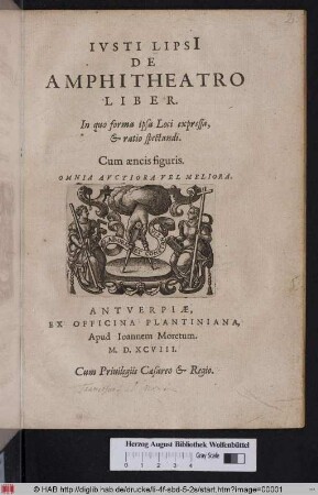 Ivsti Lipsi[i] De Amphitheatro Liber : In quo forma ipsa Loci expressa, & ratio spectandi ; Cum æneis figuris