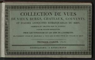 Collection de vues de vieux burgs, chateaux, convents, et d'autres antiquités remarquables du Rhin : pour les voyageurs et les amis de l'antiquité ; supplement utile et agréable à tous les guides pour le voyage du Rhin