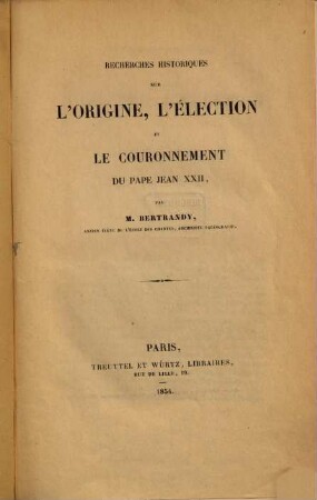 Recherches historiques sur l'origine, l'élection et le couronnement du Pape Jean XXII