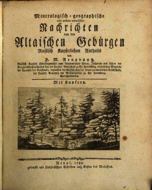 Mineralogisch-geographische und andere vermischte Nachrichten von den Altaischen Gebürgen Russisch Kayserlichen Antheils