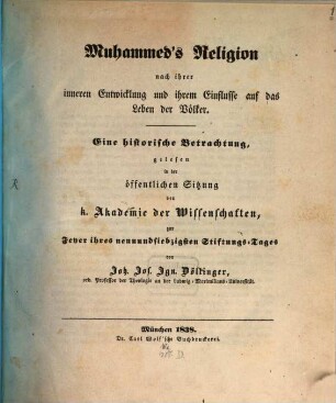 Muhammed's Religion nach ihrer inneren Entwicklung und ihrem Einflusse auf das Leben der Völker : eine historische Betrachtung, gelesen in der öffentlichen Sitzung der k. Akademie der Wissenschaften, zur Feyer ihres neunundsiebzigsten Stiftungs-Tages