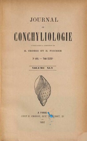 Journal de conchyliologie : comprenant lé̀tude des mollusques vivants et fossiles. 45. 1897