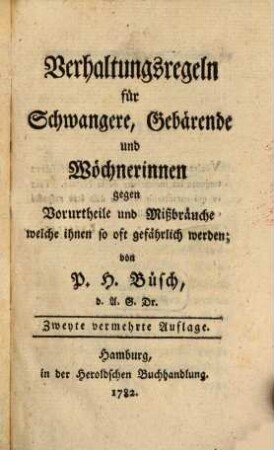 Verhaltungsregeln für Schwangere, Gebärende und Wöchnerinnen : gegen Vorurtheile und Mißbräuche, welche ihnen so oft gefährlich werden