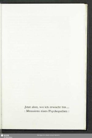 Jetzt aber, wo ich erwacht bin ... : Memoiren eines Psychopathen