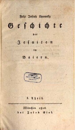 Geschichte der Jesuiten in Baiern. 1