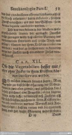 Cap. XII. Ob die Vegetabilien besser mit/ oder ohne Zucker/ in ihren Kräfften können conserviret werden.