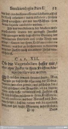 Cap. XII. Ob die Vegetabilien besser mit/ oder ohne Zucker/ in ihren Kräfften können conserviret werden.