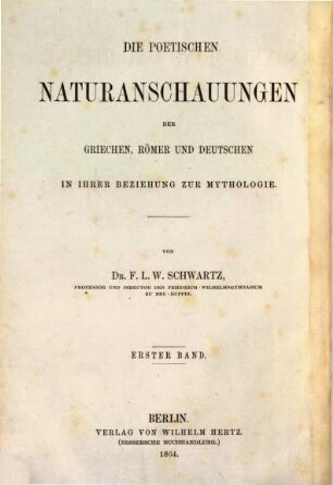 Die poetischen Naturanschauungen der Griechen, Römer und Deutschen in ihrer Beziehung zur Mythologie, 1. Sonne, Mond und Sterne : ein Beitrag zur Mythologie und Culturgeschichte der Urzeit