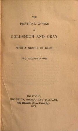 The poetical works of (Oliver) Goldsmith and (Thomas) Gray : with a memoir of each : two volumes in one