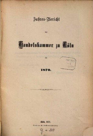 Jahresbericht der Handelskammer zu Köln. 1870 (1871)