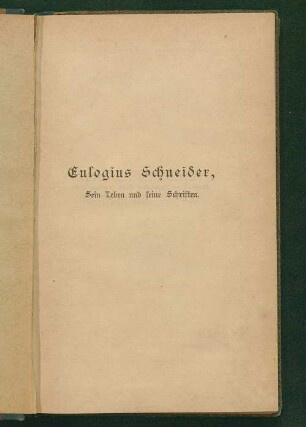 Eulogius Schneider, sein Leben und seine Schriften