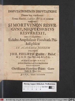 Disputationem In Disputatione Thema hoc vindicante: Forma Paulini, I. ad Cor. XV. v. 16. extantis ratiocinii: Si Mortui Non Resurgunt, Neque Christus Resurrexit, non est illegitima