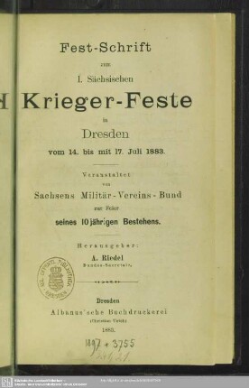 Fest-Schrift zum I. Sächsischen Krieger-Feste in Dresden vom 14. bis mit 17. Juli 1883 : veranstaltet von Sachsens Militär-Vereins-Bund zur Feier seines 10jährigen Bestehens