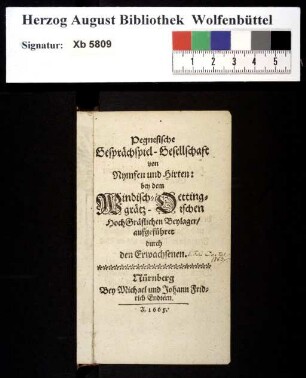 Pegnesische Gesprächspiel-Gesellschaft von Nymfen und Hirten : bey dem Windischgrätz-Oettingischen HochGräflichen Beylager aufgeführet