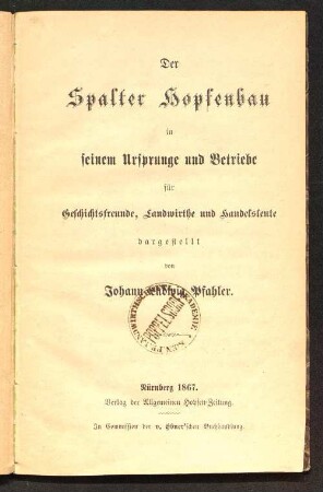 Der Spalter Hopfenbau in seinem Ursprunge und Betriebe : für Geschichtsfreunde, Landwirthe und Handelsleute