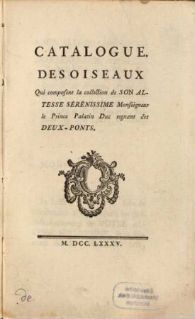 Catalogue des oiseaux qui composent la collection de Son Altesse Sérén. Monseigneur le Prince Palatin Duc regnant des Deux-Ponts