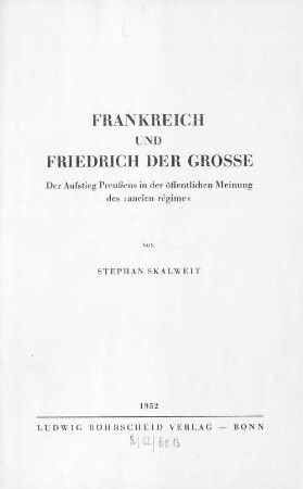 Frankreich und Friedrich der Grosse : der Aufstieg Preußens in der öffentlichen Meinung des "ancien régime"