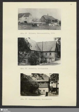 Abb. 91 Coblenz, Fehrmannmühle, 1914. - Abb. 92 Pommritz, Mittagmühle. - Abb. 93 Friedersdorf, Thomasmühle