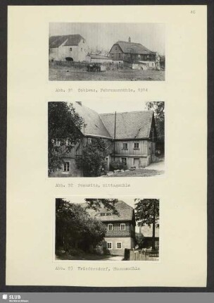 Abb. 91 Coblenz, Fehrmannmühle, 1914. - Abb. 92 Pommritz, Mittagmühle. - Abb. 93 Friedersdorf, Thomasmühle