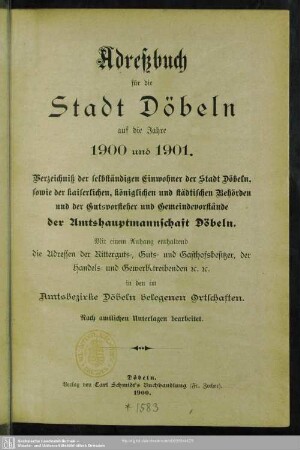 1900/01(1900): Adreßbuch für die Stadt Döbeln : auf d. Jahre ...; Verzeichniß der selbständigen Einwohner der Stadt Döbeln, sowie der kaiserlichen, königlichen und städtischen Behörden und der Gutsvorsteher und Gemeindevorstände der Amtshauptmannschaft Döbeln