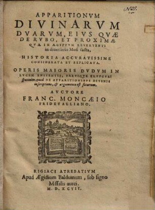 Apparitionum divinarum duarum : ejus quae de Rubo, et proximae quae in Aegyptum revertenti in diversorio Mosi facta, historia accuratissime considerata et explicata ...