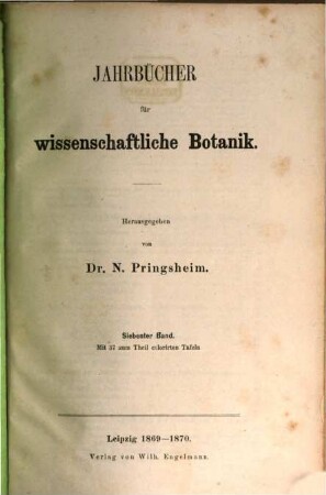 Jahrbücher für wissenschaftliche Botanik. 7, 7. 1869/70
