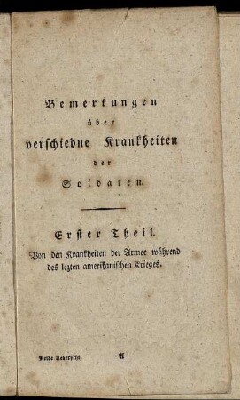 Bemerkungen über verschiedene Krankheiten der Soldaten. Erster Theil. Von den Krankheiten der Armee während des letzten amerikanischen Krieges.