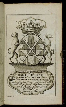 Herr Philipp Karl Des Heil. Röm. Reichs Graf zu Oettingen und Wallerstein[...] - Herr Frieder:Ignatz von Gruben.